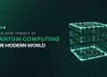 Quantum Computing’s Future Impact on Society and Technology